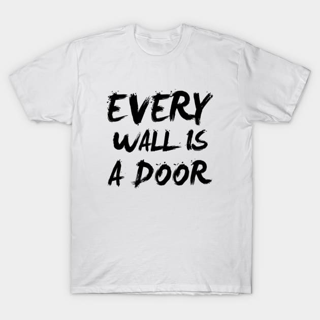 every wall is a door T-Shirt by 101univer.s